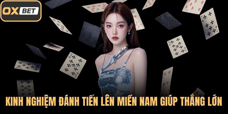 Kinh nghiệm đánh tiến lên miền Nam giúp thắng lớn